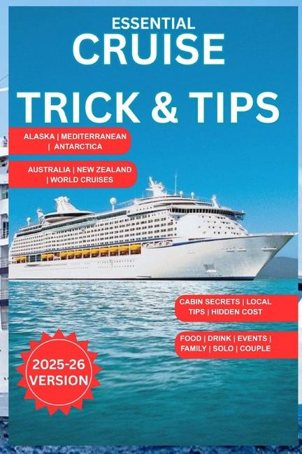 Essential Cruise Tips & Tricks 2025-26: The Ultimate Guide to Saving Money, Packing Smart & Conqueri