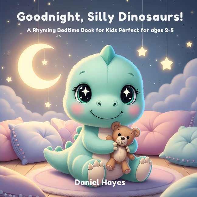 Goodnight, Silly Dinosaurs!: A Funny Rhyming Bedtime Story Book for Kids with Cute Plush Dinosaurs