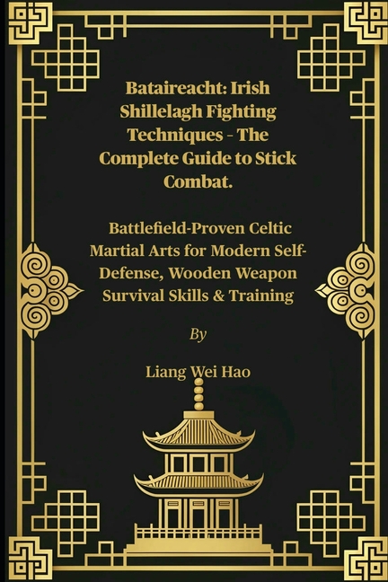Bataireacht: Irish Shillelagh Fighting Techniques - The Complete Guide to Stick Combat.: Battlefield
