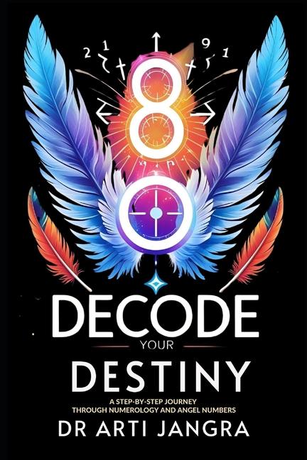 Decode Your Destiny: A Step-by-Step Journey Through Numerology and Angel Numbers