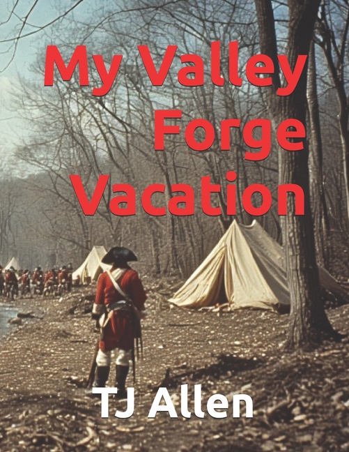 My Valley Forge Vacation