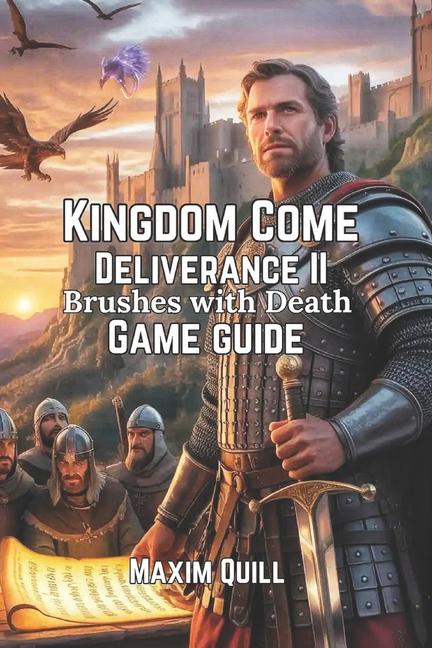 Kingdom Come: Deliverance II - Brushes with Death Game Guide: Unlocking Secrets, Strategies, and Tip