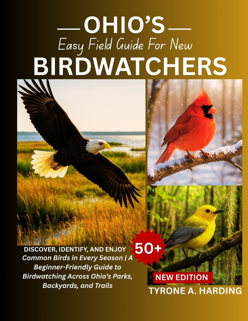 Ohio's Easy Field Guide for New Birdwatchers: Discover, Identify, and Enjoy 50+ Common Birds in Ever
