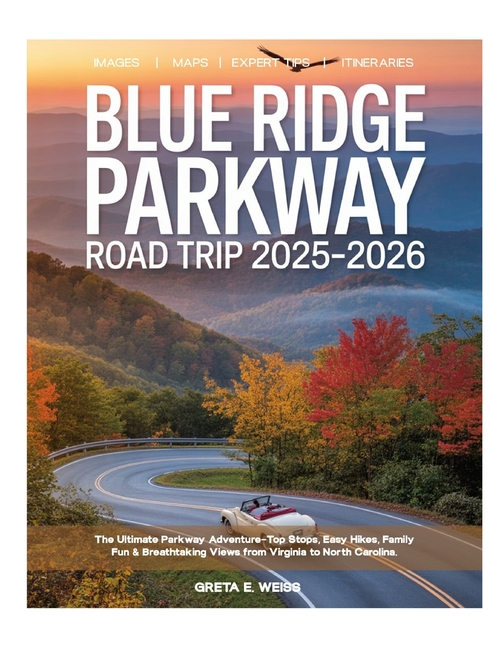 Blue Ridge Parkway Road Trip 2025-2026: Explore Like a Local - Scenic Drives, Hidden Waterfalls, Cha
