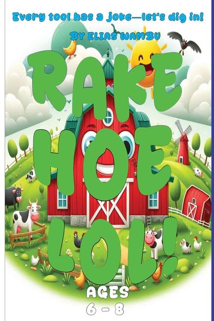 Rake, Hoe Lol: Every tool has a joke-let's dig in!, Ridiculously Funny Farm Tool Jokes for Kids Who 