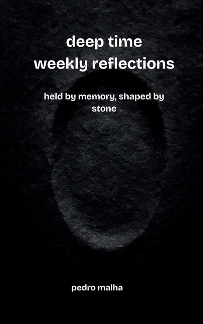 deep time weekly reflections: held by memory, shaped by stone