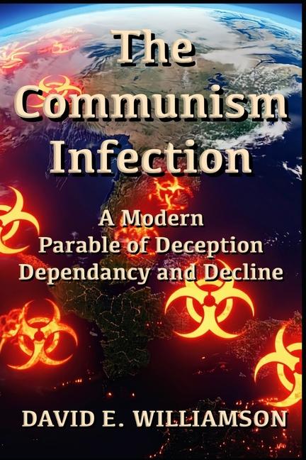 Communism Infection: A Modern Parable of Deception Dependency and Decline