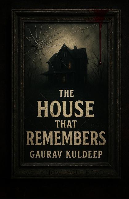 House That Remembers: A Psychological Horror Thriller of Forgotten Rituals, Haunted Mirrors, and a S