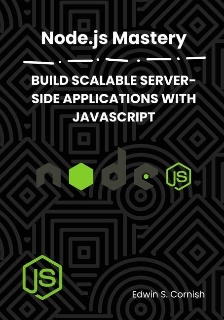 Node.Js Mastery: Build Scalable Server-Side Applications with JavaScript