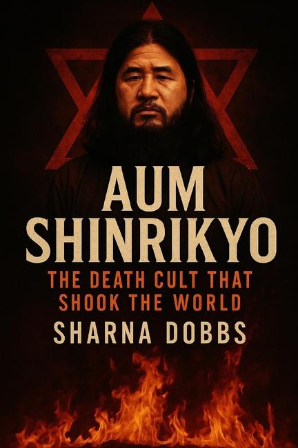 Aum Shinkyo: The Death Cult That Shook the World