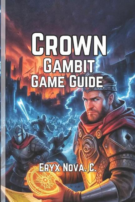 Crown Gambit Game Guide: Conquer New Challenges, and Unlock Hidden Secrets
