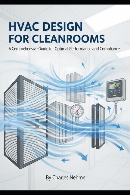 HVAC Design for Cleanrooms: A Comprehensive Guide