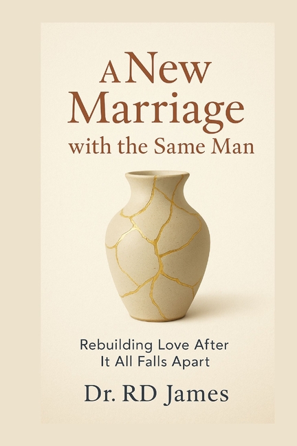New Marriage with the Same Man: Rebuilding Love After It All Falls Apart