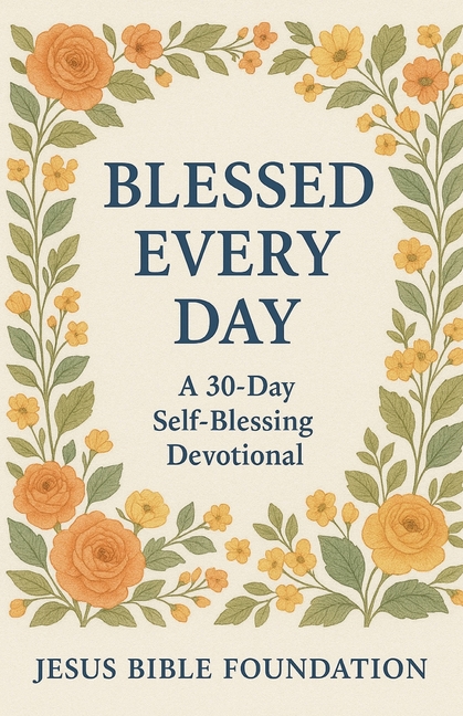 Blessed Every Day: A 30-Day Self-Blessing Devotional