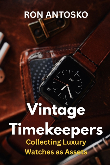Vintage Timekeepers: Collecting Luxury Watches as Assets