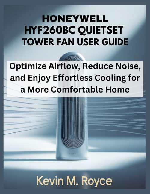 Honeywell Hyf260bc Quietset Tower Fan User Guide: Optimize Airflow, Reduce Noise, and Enjoy Effortle