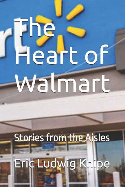 Heart of Walmart: Stories from the Aisles