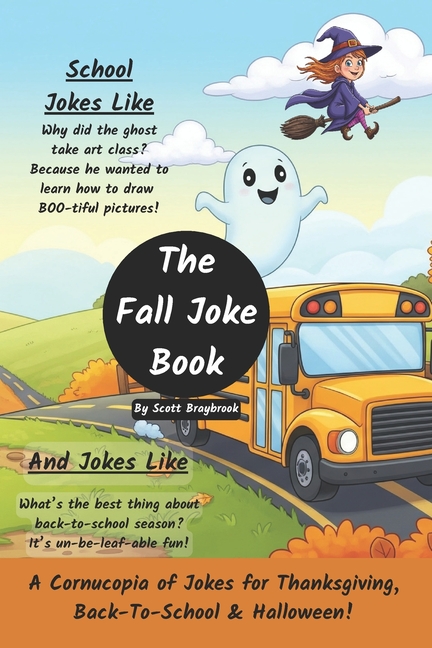 Fall Joke Book: A Cornucopia of Jokes for Thanksgiving, Back-To-School & Halloween!