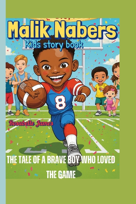 Malik Nabers Kids story book: The Tale of a Brave Boy Who Loved the Game