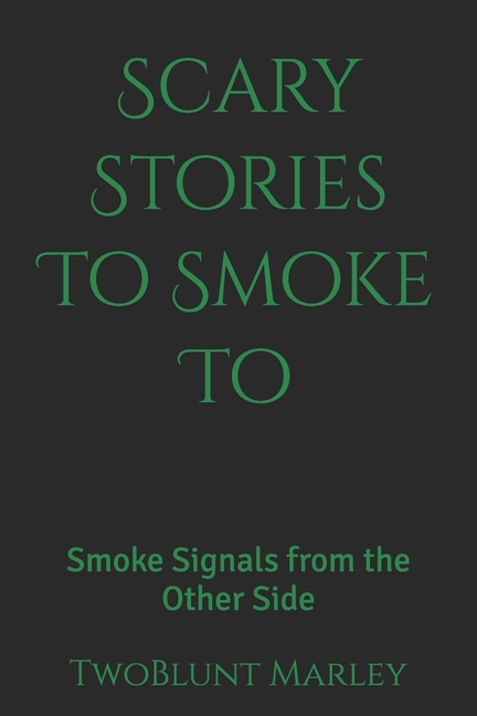 Scary Stories To Smoke To: Smoke Signals from the Other Side
