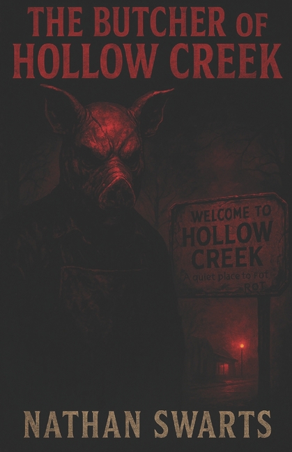 Butcher of Hollow Creek: Book One, Written By Nathan Swarts