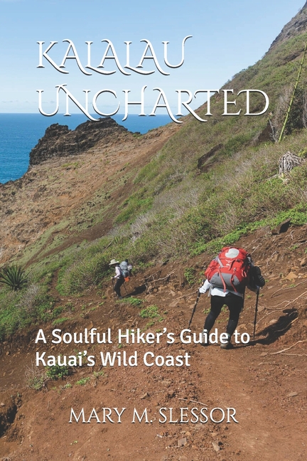 Kalalau Uncharted: A Soulful Hiker's Guide to Kauai's Wild Coast