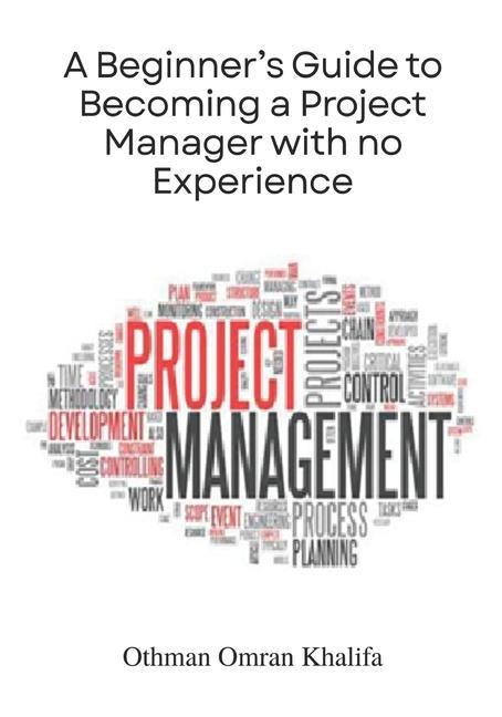 Beginner's Guide to Becoming a Project Manager with no Experience