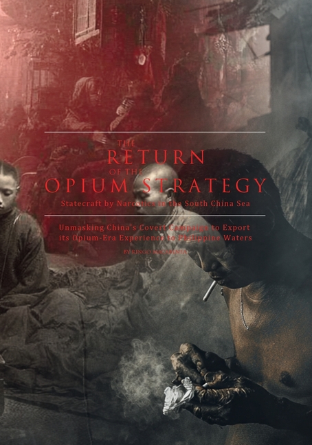 Return of the Opium Strategy: Statecraft by Narcotics in the South China Sea: Unmasking China's Cove