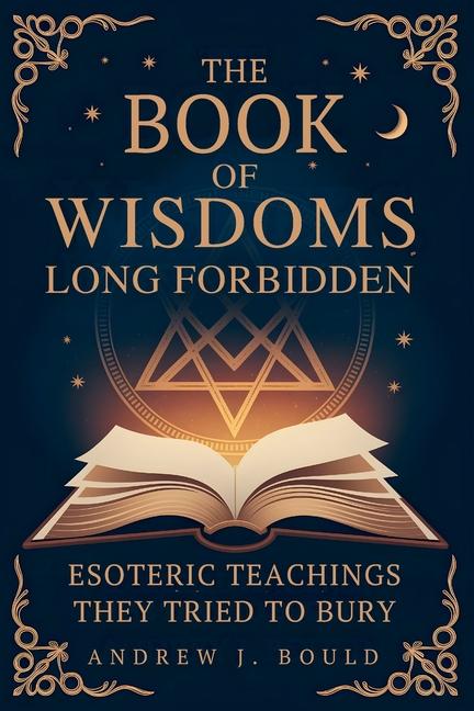 Book of Wisdoms, Long Forbidden: Esoteric Teachings They Tried to Bury