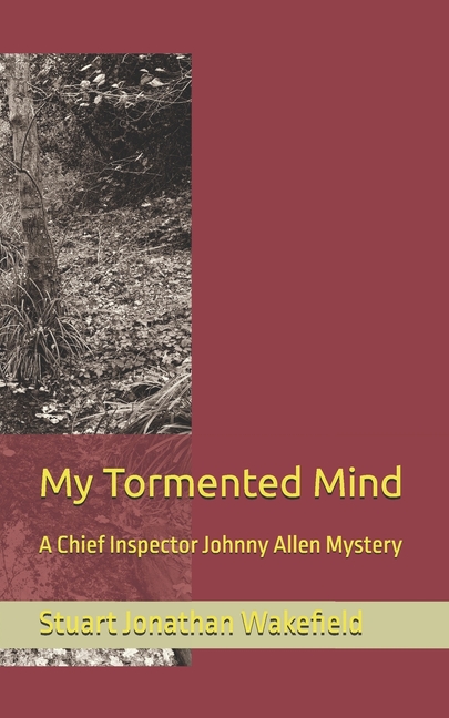 My Tormented Mind: A Chief Inspector Johnny Allen Mystery
