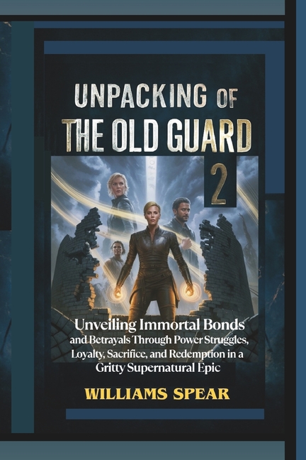 Unpacking of The Old Guard 2: Unveiling Immortal Bonds and Betrayals Through Power Struggles, Loyalt