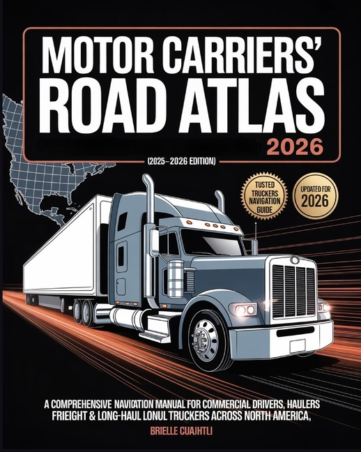 Motor Carriers' Road Atlas 2025: The Definitive Trucking Guide to U.S., Canada & Mexico Routes (2025
