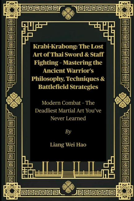 Krabi-Krabong: The Lost Art of Thai Sword & Staff Fighting - Mastering the Ancient Warrior's Philoso