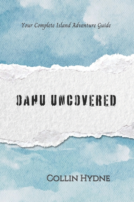 Oahu Uncovered: Your Complete Island Adventure Guide