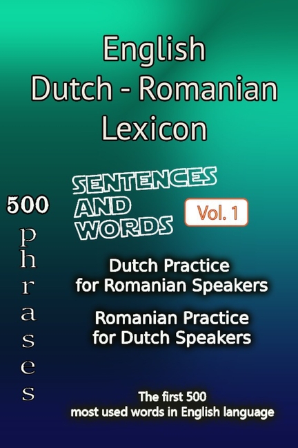English Dutch Romanian Lexicon - Volume 1: Most common words and everyday usage phrases