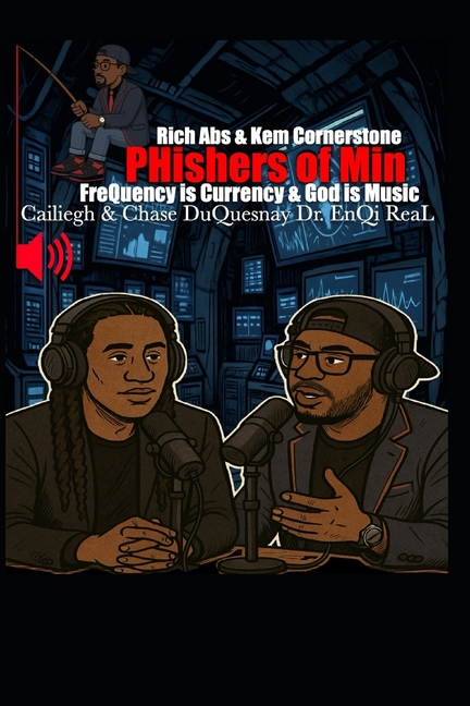 Rich Abs & Kem Cornerstone PHishers of Min: Frequency is Currency & God is Music