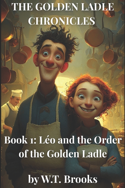 Golden Ladle Chronicles: Léo and the Order of the Golden Ladl