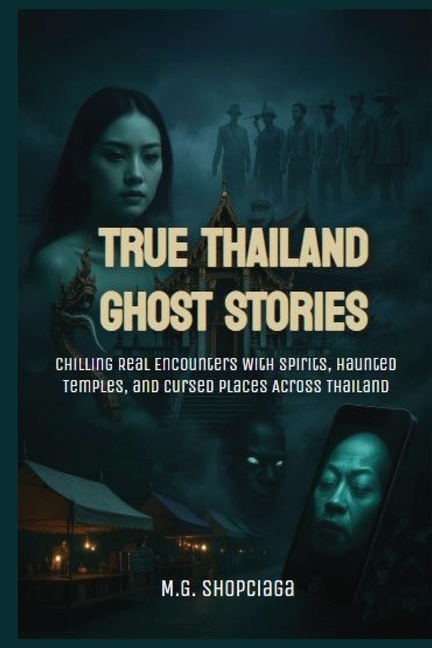 True Thailand Ghost Story: Chilling Real Encounters With Spirits, Haunted Temples, and Cursed Places
