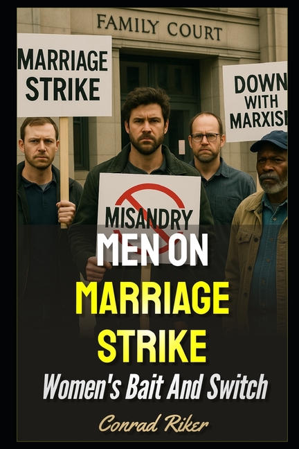 Men On Marriage Strike: Women's Bait And Switch