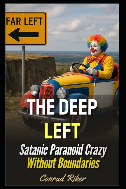 Deep Left: Satanic Paranoid Crazy Without Boundaries