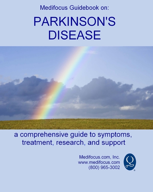 Medifocus Guidebook on Parkinson's Disease: A comprehensive guide to symptoms, treatment, research, 