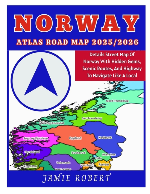 Norway Atlas Road Map 2025/2026: Details Street Map Of Norway With Hidden Gems, Scenic Routes, And H