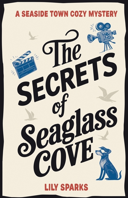Secrets of Seaglass Cove: A Seaside Town Cozy Mystery