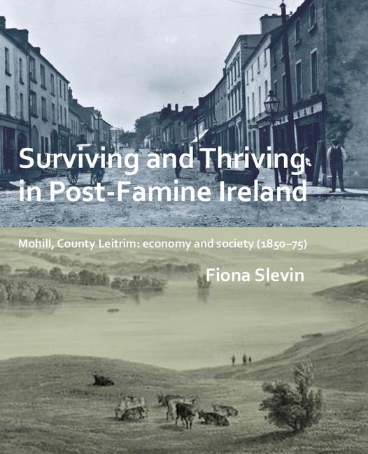 Surviving and Thriving in Post-Famine Ireland: Mohill, Co Leitrim economy and society (1850-75)