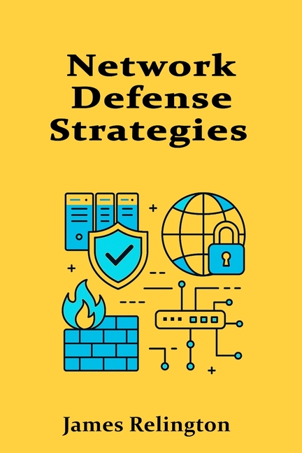 Network Defense Strategies: Building Resilient Perimeters and Segmented Architectures