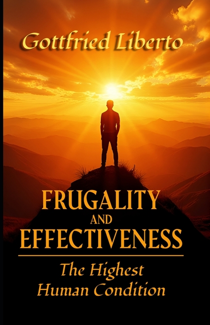 Frugality and Effectiveness: The Highest Human Condition