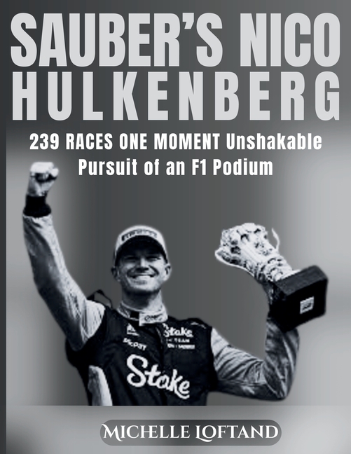 Sauber's Nico Hülkenberg: 239 Races. One Moment. The Unshakable Pursuit of an F1 Podium