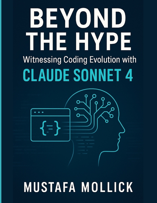 Beyond the Hype: Witnessing Coding Evolution with Claude Sonnet 4: The Unexpected Truths of Developi