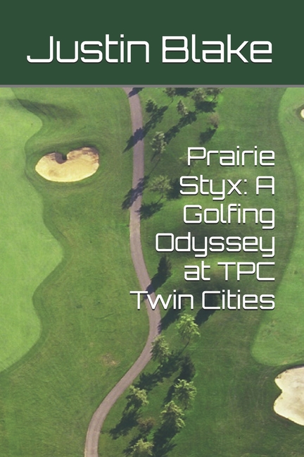 Prairie Styx: A Golfing Odyssey at TPC Twin Cities