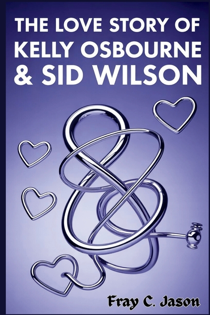 Love Story of Kelly Osbourne & Sid Wilson: A True Tale of Friendship, Fame, Family, & the Surprising